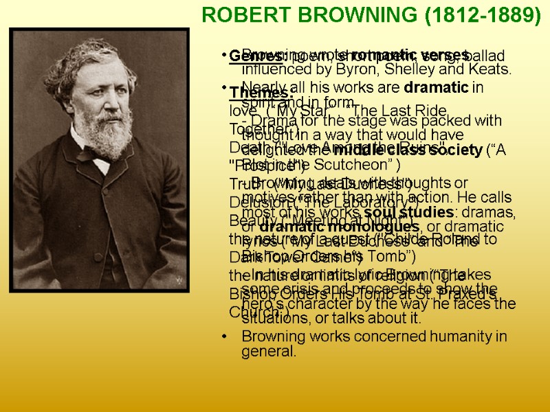 ROBERT BROWNING (1812-1889) Browning wrote romantic verses influenced by Byron, Shelley and Keats. 